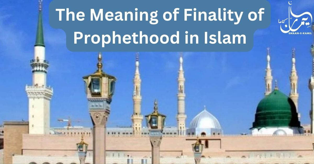 The Meaning of Finality of Prophethood in Islam
