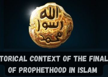 Historical Context of the Finality of Prophethood in Islam ﻿