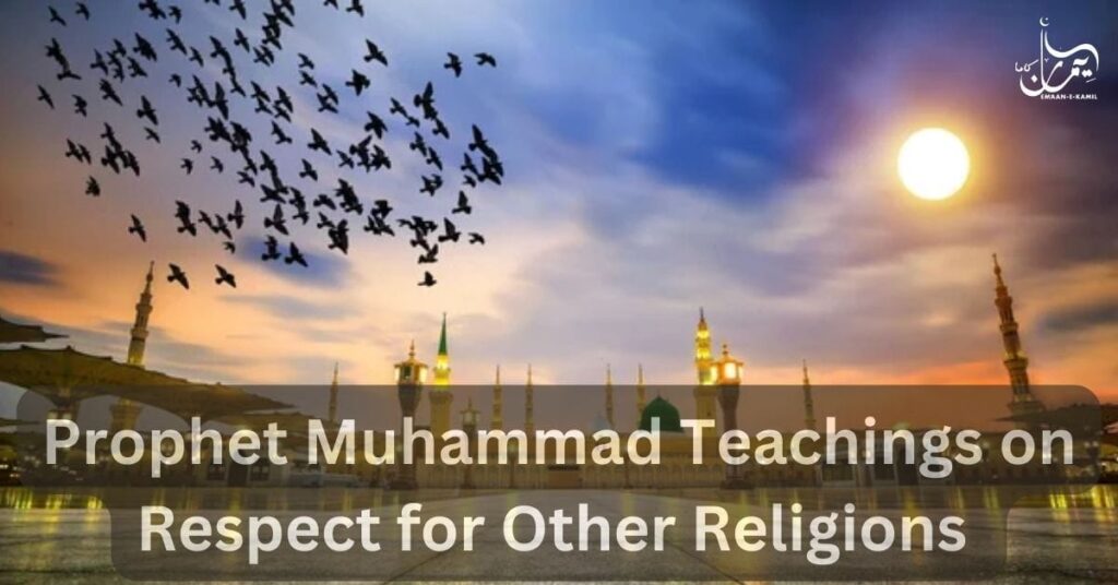 Prophet Muhammad Teachings on Respect for Other Religions 