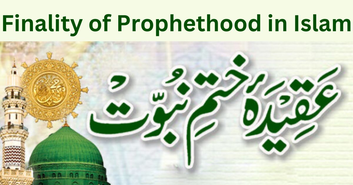 The Finality of Prophethood in Islam