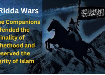 The Ridda Wars: How the Companions Defended the Finality of Prophethood