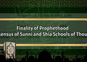 Finality of Prophethood: Consensus of Sunni and Shia Schools of Thought