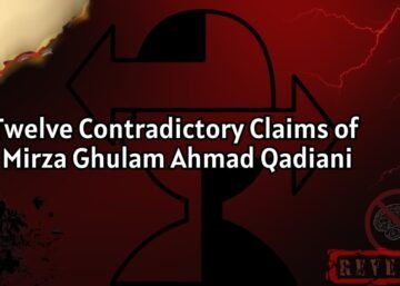 Twelve Contradictory Claims of Mirza Ghulam Ahmad Qadiani