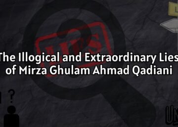 The Illogical and Extraordinary Lies of Mirza Ghulam Ahmad Qadiani