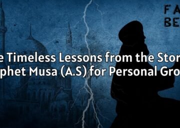 Five Timeless Lessons from the Story of Musa (A.S) for Personal Growth