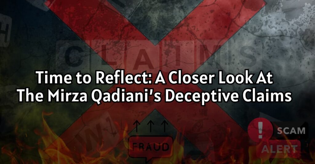 Time to Reflect: A Closer Look at the Mirza Qadiani's Deceptive Claims