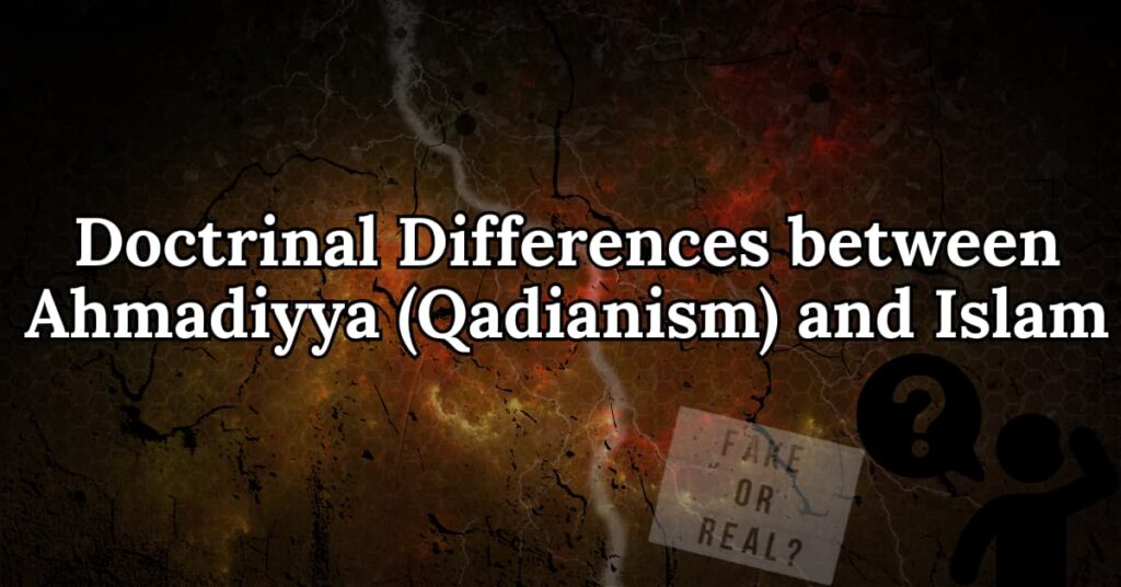 Doctrinal Differences between Ahmadiyya Qadianism and Islam