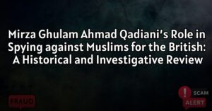 Mirza Ghulam Ahmad Qadiani’s Role in Spying against Muslims for the BritishA Historical and Investigative Review
